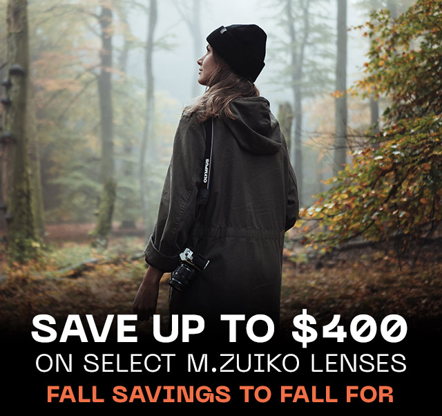 Save Up to $400 on Select M.Zuiko Lenses - Fall Savings to Fall For