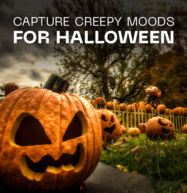 Capture Creepy Moods for Halloween