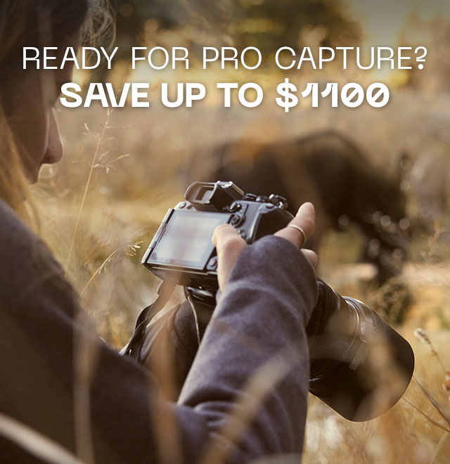 Ready for Pro Capture: Save Up to $1100