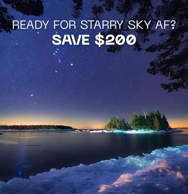 Ready for Starry Sky AF? Save $200